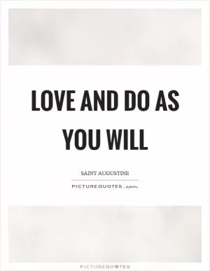 Love and do as you will Picture Quote #1