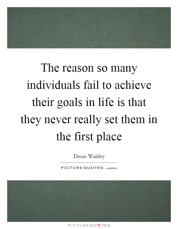 The reason so many individuals fail to achieve their goals in life is that they never really set them in the first place Picture Quote #1