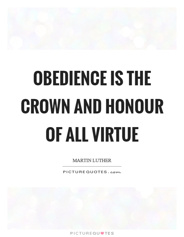 Obedience is the crown and honour of all virtue Picture Quote #1