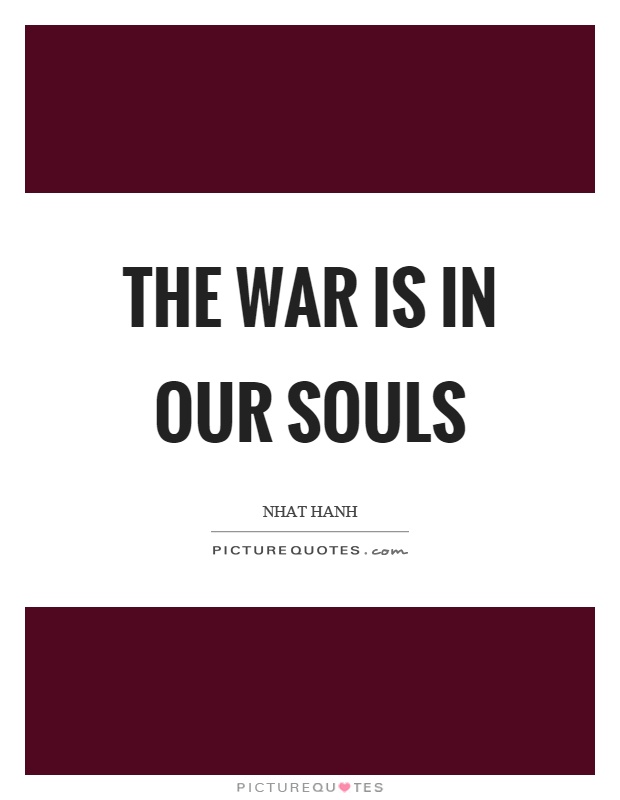 The war is in our souls Picture Quote #1