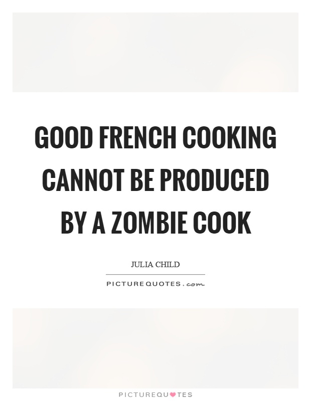 French Cooking Quotes Sayings French Cooking Picture Quotes