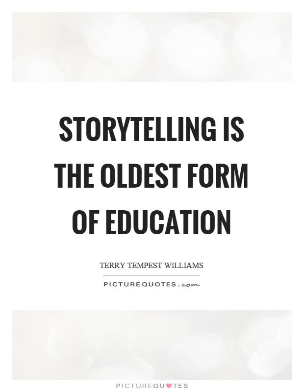 Storytelling is the oldest form of education Picture Quote #1