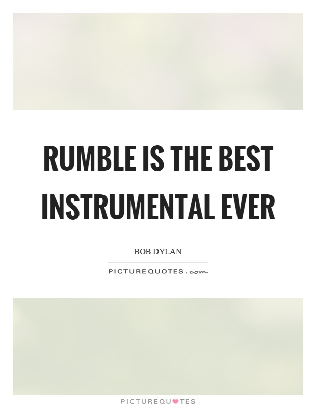 Rumble is the best instrumental ever Picture Quote #1