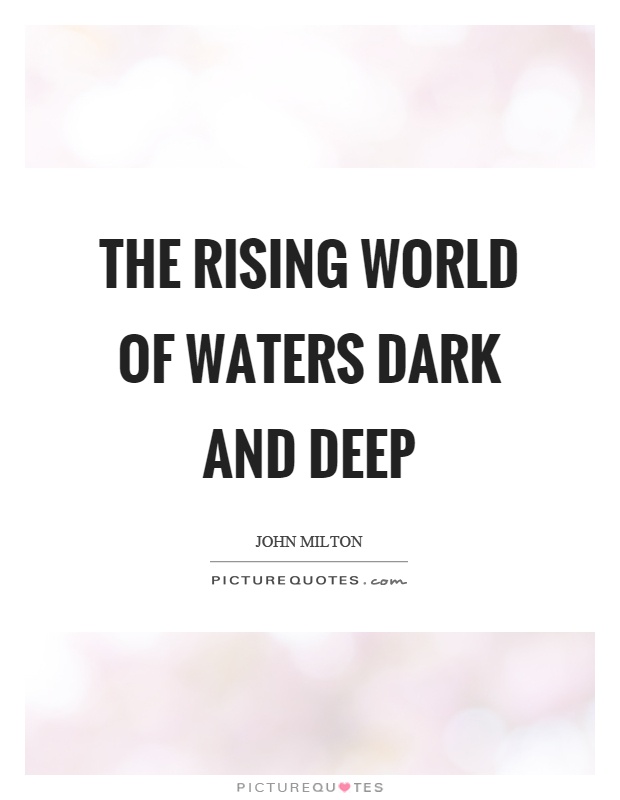 The rising world of waters dark and deep Picture Quote #1