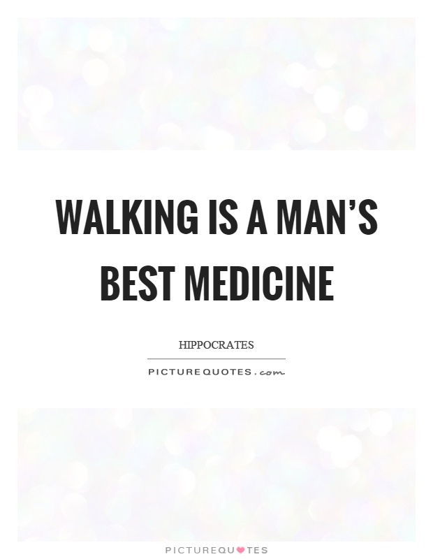 Walking is a man's best medicine Picture Quote #1