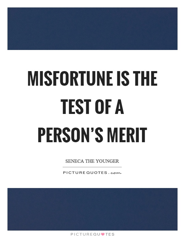Misfortune is the test of a person's merit Picture Quote #1