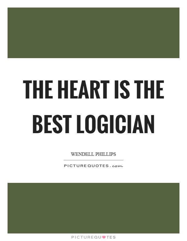 The heart is the best logician Picture Quote #1