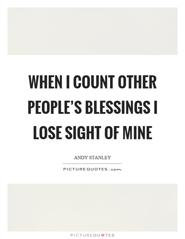 When I count other people's blessings I lose sight of mine Picture Quote #1