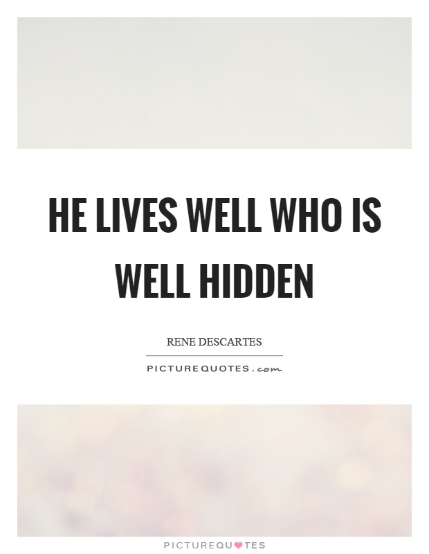 He lives well who is well hidden Picture Quote #1