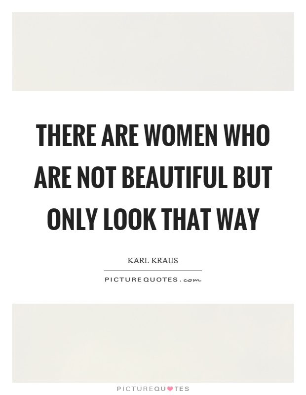 There are women who are not beautiful but only look that way Picture Quote #1