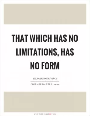 That which has no limitations, has no form Picture Quote #1