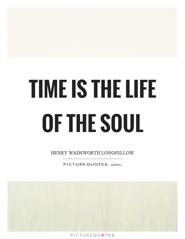 Time is the life of the soul Picture Quote #1