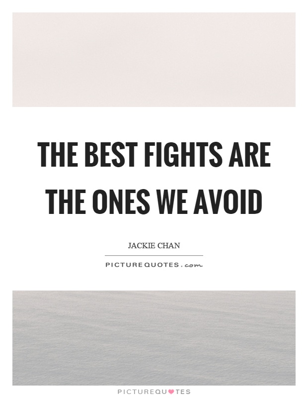 The best fights are the ones we avoid Picture Quote #1