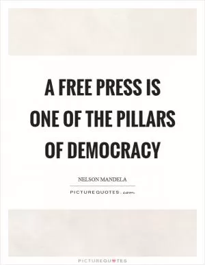 A free press is one of the pillars of democracy Picture Quote #1