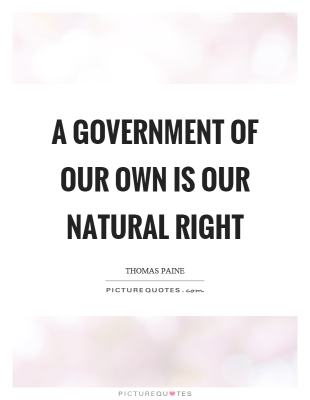 A government of our own is our natural right Picture Quote #1