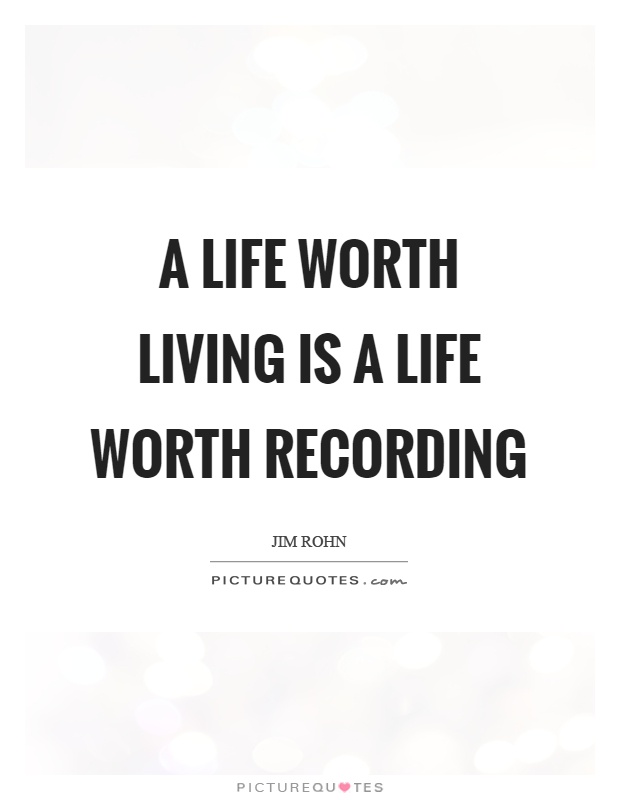 A life worth living is a life worth recording Picture Quote #1