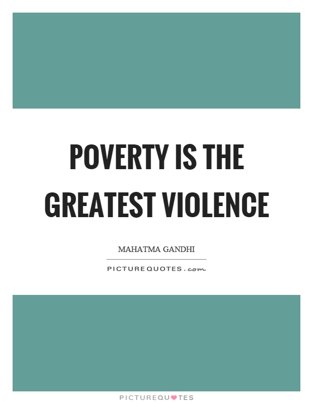 Poverty is the greatest violence Picture Quote #1