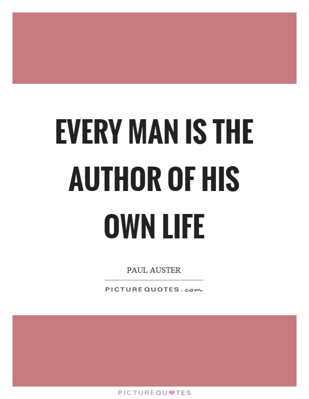 Every man is the author of his own life Picture Quote #1
