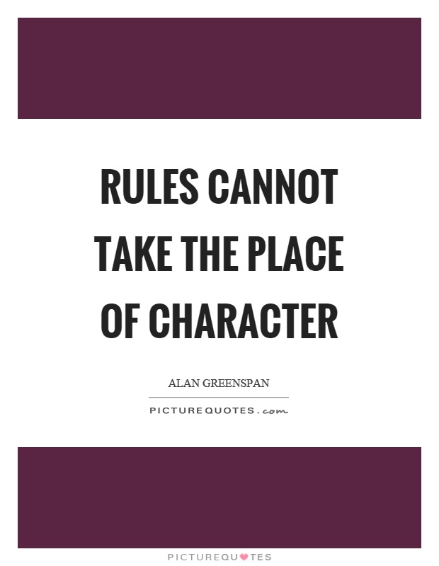 Rules cannot take the place of character Picture Quote #1