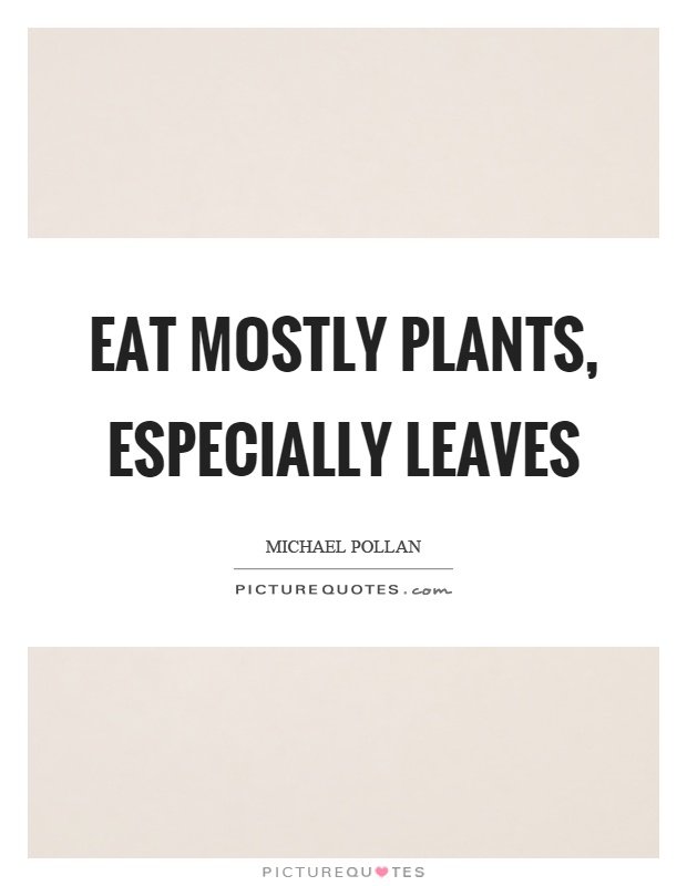 Eat mostly plants, especially leaves Picture Quote #1