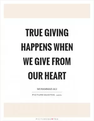 True giving happens when we give from our heart Picture Quote #1