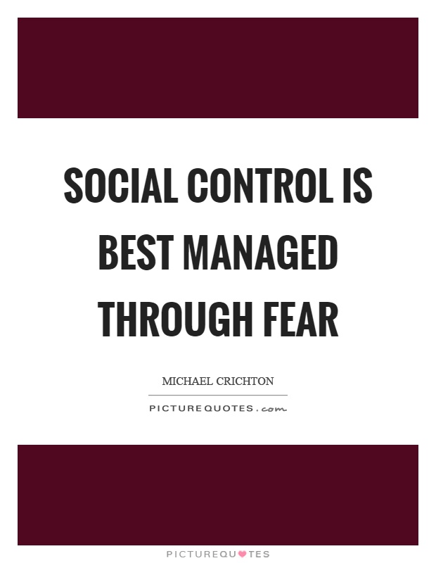 Social control is best managed through fear Picture Quote #1