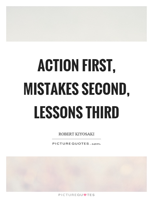 Action first, mistakes second, lessons third Picture Quote #1