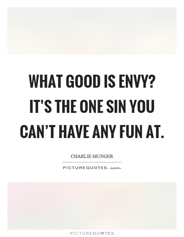 What good is envy? It's the one sin you can't have any fun at Picture Quote #1