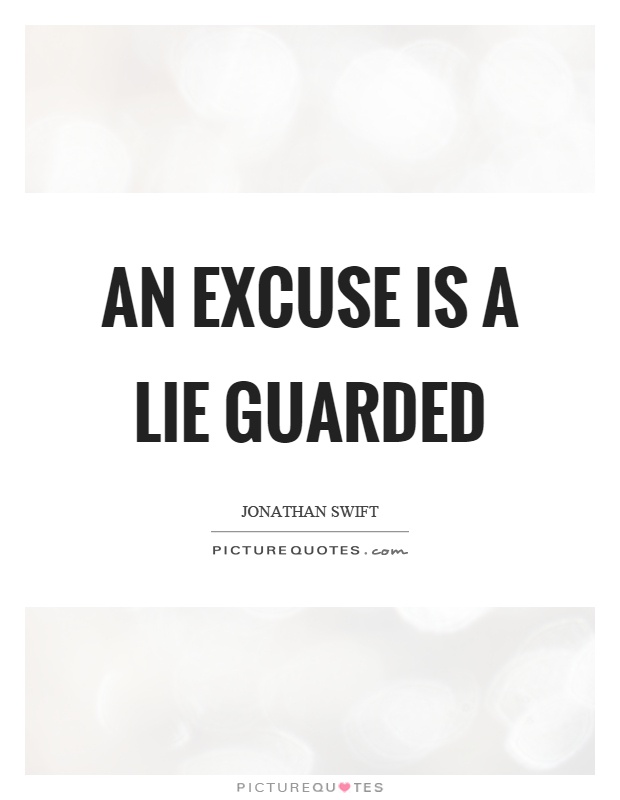 An excuse is a lie guarded Picture Quote #1