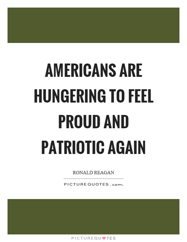 Americans are hungering to feel proud and patriotic again Picture Quote #1