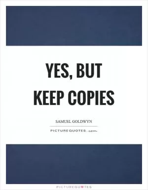 Yes, but keep copies Picture Quote #1