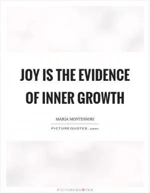 Joy is the evidence of inner growth Picture Quote #1