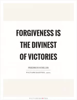 Forgiveness is the divinest of victories Picture Quote #1