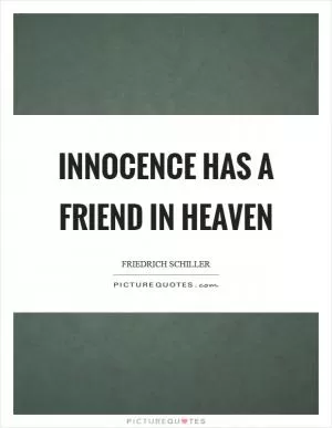 Innocence has a friend in heaven Picture Quote #1