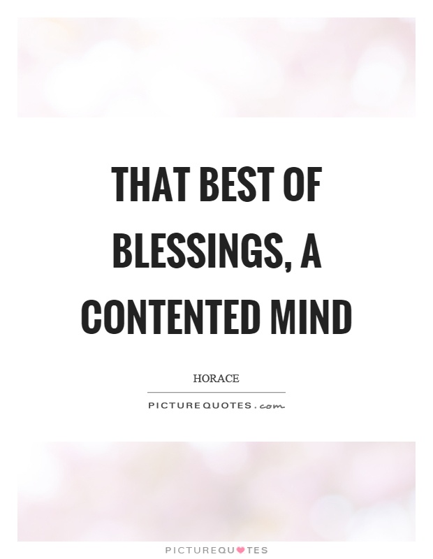 That best of blessings, a contented mind Picture Quote #1