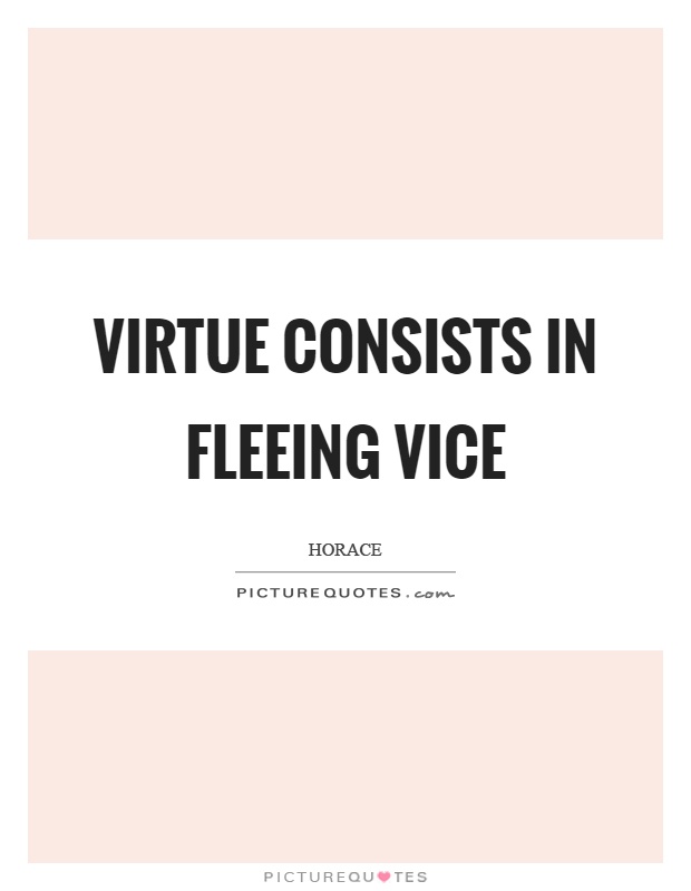 Virtue consists in fleeing vice Picture Quote #1
