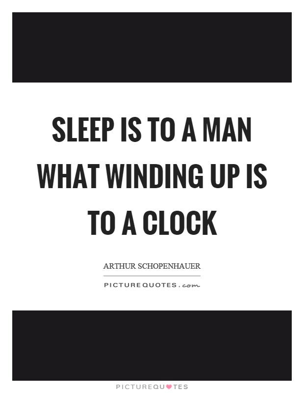 Sleep is to a man what winding up is to a clock Picture Quote #1