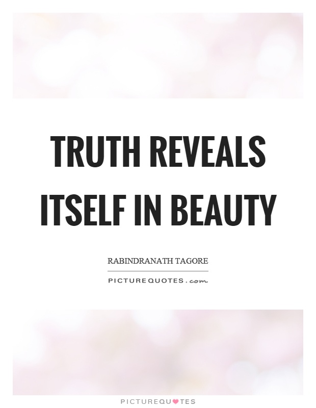 Truth reveals itself in beauty Picture Quote #1