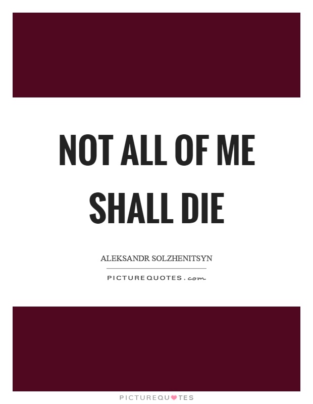 Not all of me shall die Picture Quote #1