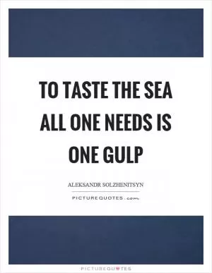 To taste the sea all one needs is one gulp Picture Quote #1