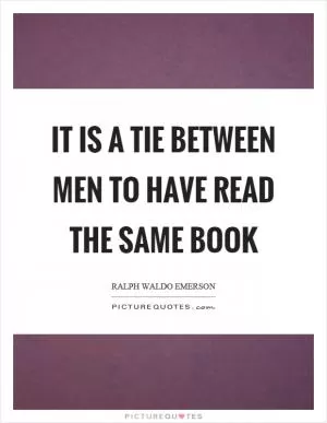 It is a tie between men to have read the same book Picture Quote #1