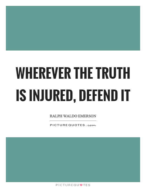 Wherever the truth is injured, defend it Picture Quote #1
