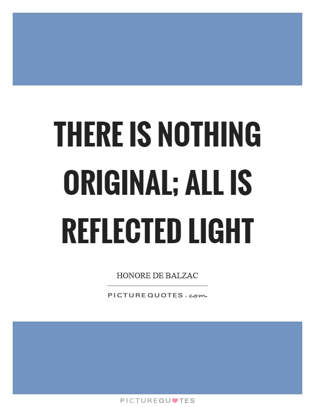 There is nothing original; all is reflected light Picture Quote #1