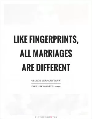 Like fingerprints, all marriages are different Picture Quote #1