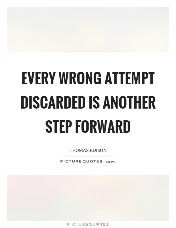 Every wrong attempt discarded is another step forward Picture Quote #1