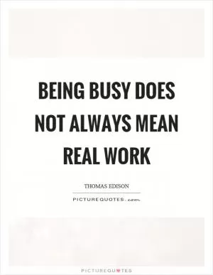 Being busy does not always mean real work Picture Quote #1