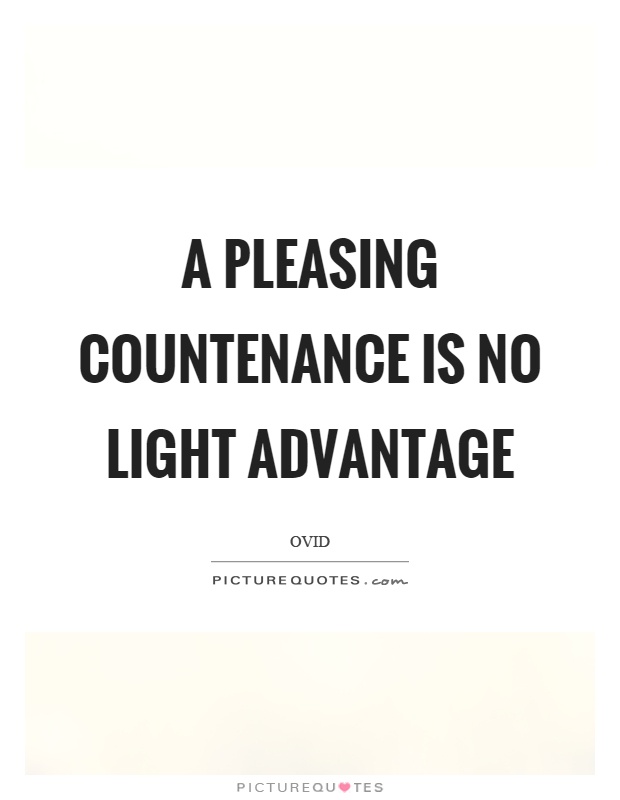 A pleasing countenance is no light advantage Picture Quote #1