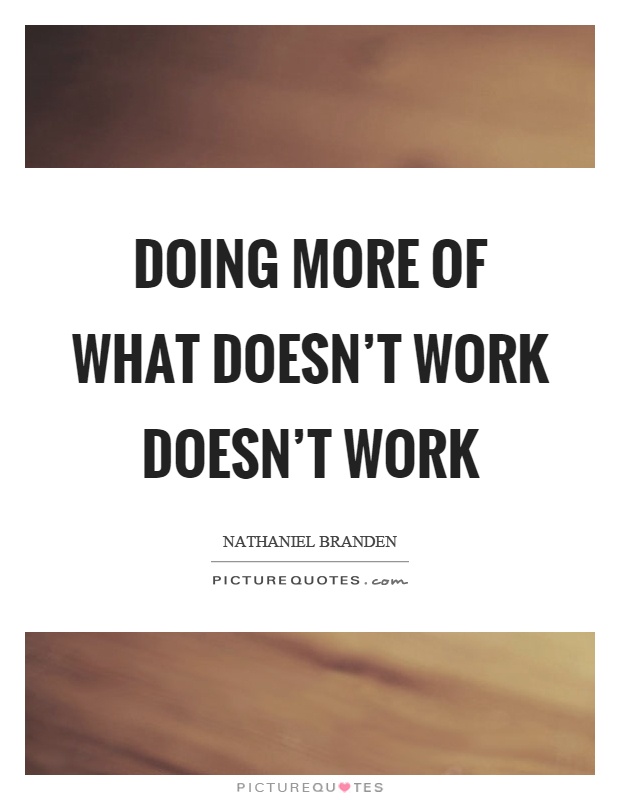 Doing more of what doesn't work doesn't work Picture Quote #1
