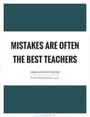 Mistakes are often the best teachers Picture Quote #1