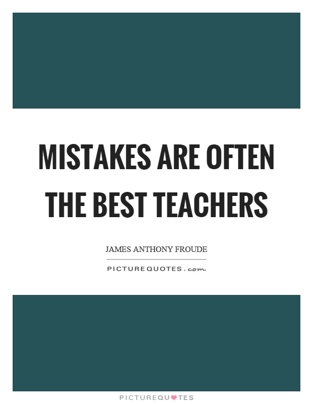 Mistakes are often the best teachers Picture Quote #1